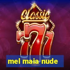 mel maia nude